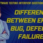 Difference Between Error Bug Defect And Failure Software Testing Interview Questions