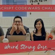 How To Solve Weird String Case CodeWars Javascript Challenge Beginner By CodeFights