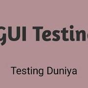 GUI Graphical User Interface Testing GUI Testing
