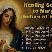 Top Songs To Mary Undoer Of Knots Pray And Let Go