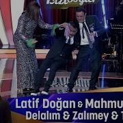 Latif Doğan Mahmut Tuncer DELALIM ZALIMEY TOYCULAR