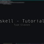 Haskell Tutorial 4 Type Classes