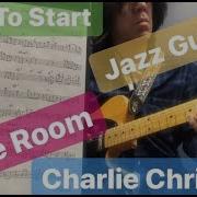 How To Start Jazz Guitar Rose Room Charlie Christian