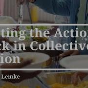 Putting The Action Back In Collective Action