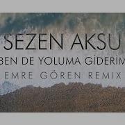 Sezen Aksu Ben De Yoluma Giderim Emre Gören Remix