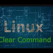4 CLEAR Command In Linux Linux Command Line Tutorial Linux Terminal Linux Devops
