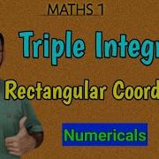 Triple Integration Rectangular Coordinates Numerical Maths All University