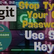 Episode 32 Stop Typing Your Git Password Use SSH Keys To Authenticate To GitHub And Work Like Pro