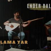 Ender BALKIR Ağlama Yar