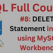 SQL Tutorial 8 DELETE Statement In SQL Delete Existing Records In A Table MySQL Workbench