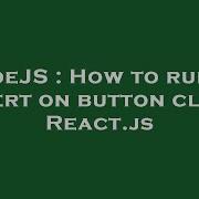 NodeJS How To Run An Alert On Button Click React Js