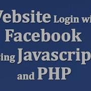 Website Login With Facebook Using Javascript And PHP
