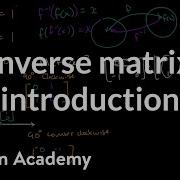 Inverse Matrix Introduction Matrices Precalculus Khan Academy