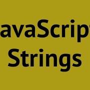 JavaScript Strings