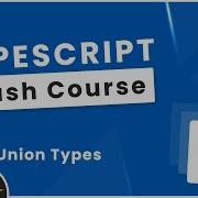 TypeScript Crash Course 11 Union Types