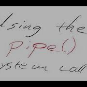 Using The Pipe System Call