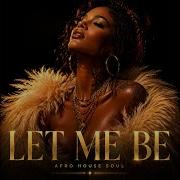 LET ME BE AFRO DEEP SOUL