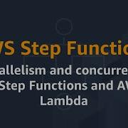 AWS Step Functions Parallelism And Concurrency In Step Functions And AWS Lambda