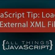 JavaScript Tip Loading An External XML File