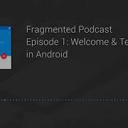 Fragmented Podcast Episode 1 Welcome Testing In Android