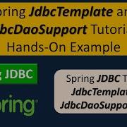 Spring JdbcTemplate And JdbcDaoSupport Tutorial Hands On Example