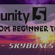 Unity 5 From Beginner To Pro 13 Skyboxes