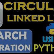 CIRCULAR LINKED LIST SEARCHING OPERATION USING PYTHON DSA USING PYTHON