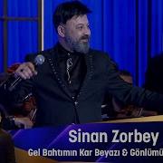 Sinan Zorbey GEL BAHTIMIN KAR BEYAZI GÖNLÜMÜN SULTANISIN