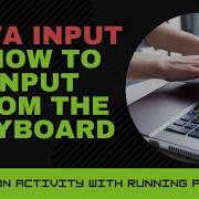 JAVA INPUT HOW TO INPUT FROM THE KEYBOARD