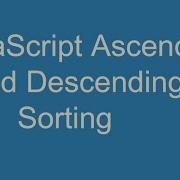 JavaScript Ascending And Descending Sorting