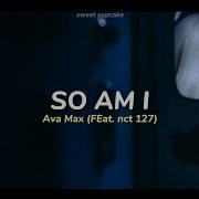 So Am I Ava Max Feat NCT 127 FMV Sub Español Sub English