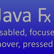 JavaFX 64 CSS Disabled Focused Hover Und Pressed