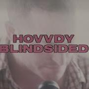 Hovvdy Blindsided Live Session