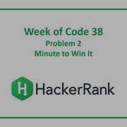 HackerRank Week Of Code 38 Problem 2 Minute To Win It