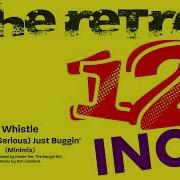 Whistle Nothing Serious Just Buggin Minimix