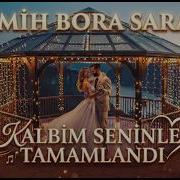Semih Bora Sarac Kalbim Seninle Tamamlandı Official Music Video