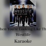 Westlife When You Re Looking Like That Instrumental Karaoke