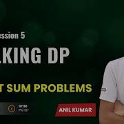Stalking DP Session 5 Subset Sum Problems Part II Anil Kumar