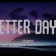 Franco Better Days Lyrics