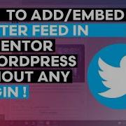 How To Add Or Embed Twitter Tweets Feed In WordPress Elementor WITHOUT ANY PLUGIN