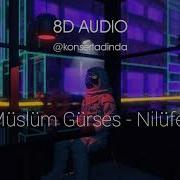 Müslüm Gürses Nilüfer 8D Müzik Kulaklıkla Dinleyin