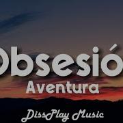 Aventura Obsesiòn Lyrics Spanish English