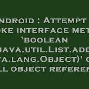 Android Attempt To Invoke Interface Method Boolean Java Util List Add Java Lang Object On A Nul