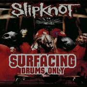 Slipknot Surfacing Drums Only Studio Version