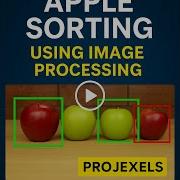 Apple Sorting Using Image Processing Color Detection Red Green Academic Project PROJEXELS