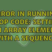 Error In Running Loop Code Setting An Array Element With A Sequence