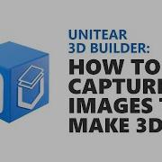 How To Capture Images To Make 3D UniteAR 3D Builder App