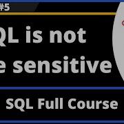 SQL Part 5 SQL Is Not Case Sensitive