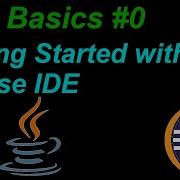 Java Basics Tutorial 0 Getting Started With Eclipse IDE