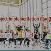 The Project Implementation Plan PIP